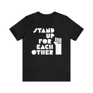 Open image in slideshow, Stand Up For Each Other Unisex Black T-Shirt
