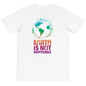 Open image in slideshow, Earth is Not Disposable Eco-Friendly Unisex T-Shirt

