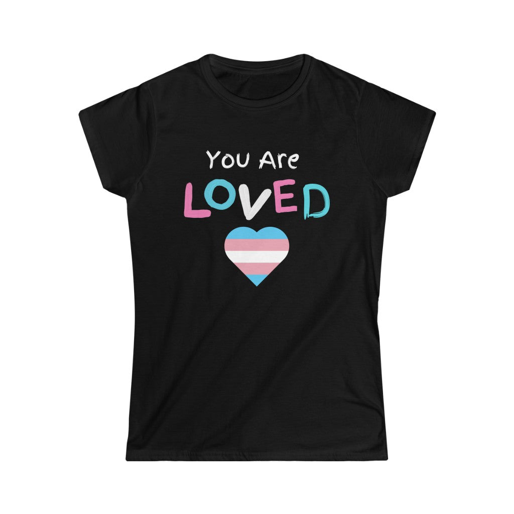 You Are Loved Protect Trans Kids Women's Softstyle T Shirt