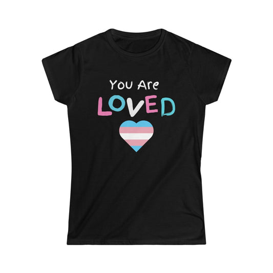 You Are Loved Protect Trans Kids Women's Softstyle T Shirt