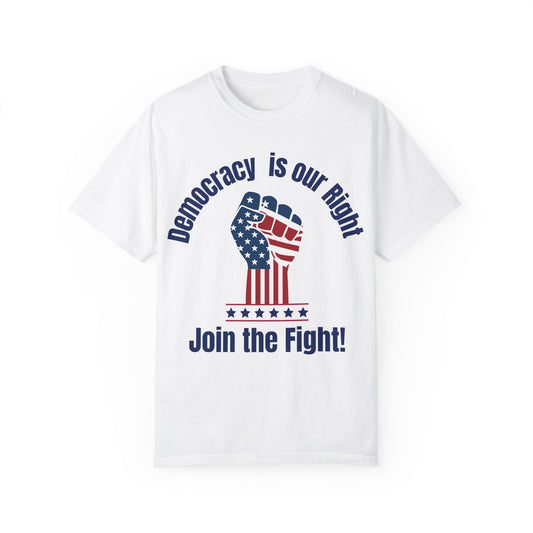 Patriotic Democracy T-Shirt - Join the Fight Against Dictatorship Keep America Free Protest Adult Unisex Comfort Colors Shirt