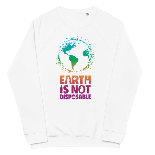 Earth is Not Disposable Unisex Organic Cotton Raglan Crewneck Sweatshirt