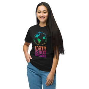 Earth is Not Disposable Eco-Friendly Unisex T-Shirt