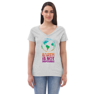 Open image in slideshow, Earth is Not Disposable Women’s Recycled Eco-Friendly V-Neck T-Shirt
