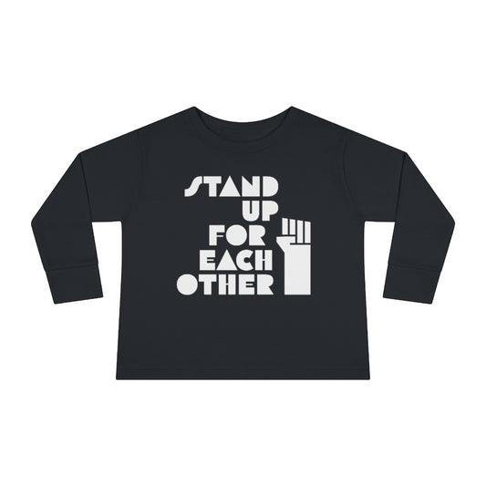 Stand Up For Each Other Social Justice Toddler Long Sleeve Shirt