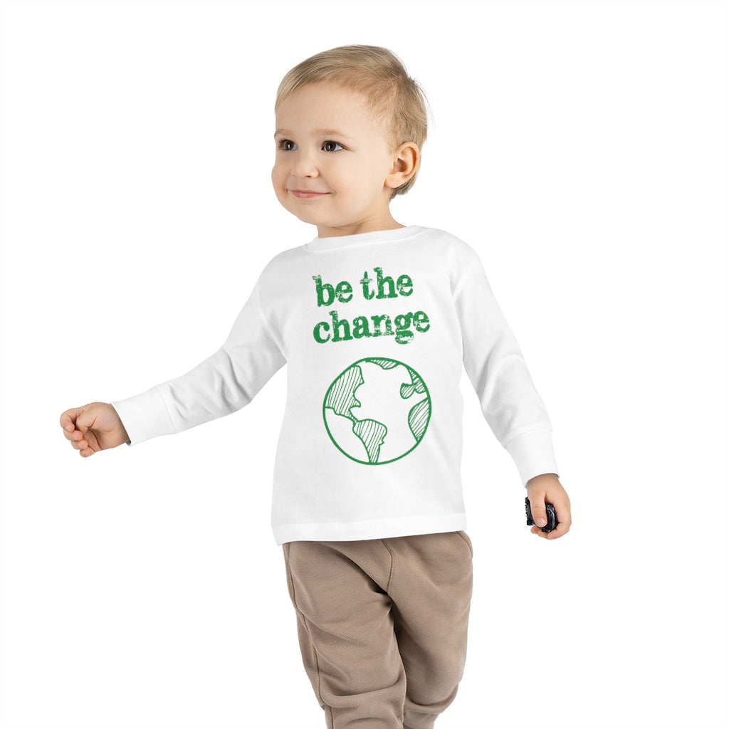 Be the Change Climate Change Toddler Long Sleeve Shirt