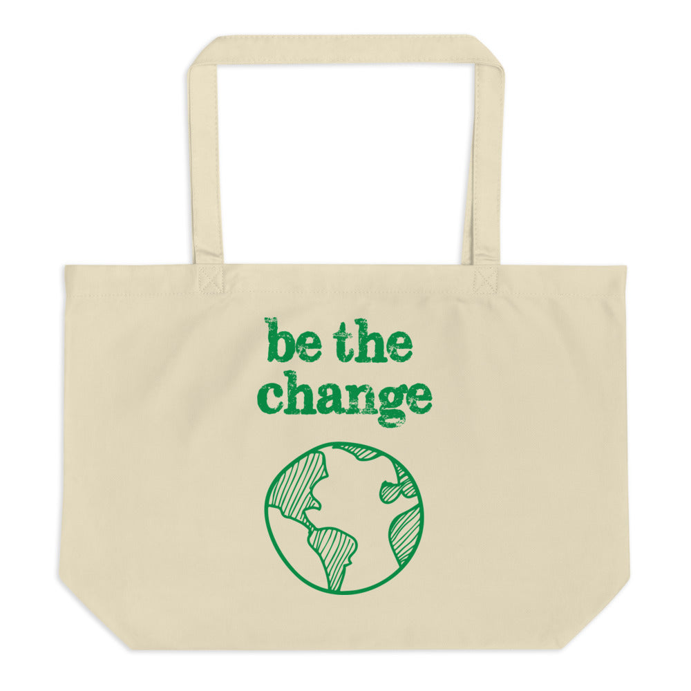 Be The Change Against Climate Change Large Organic Tote Bag