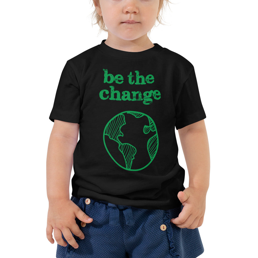 Be The Change Against Climate Change Toddler Short Sleeve Tee