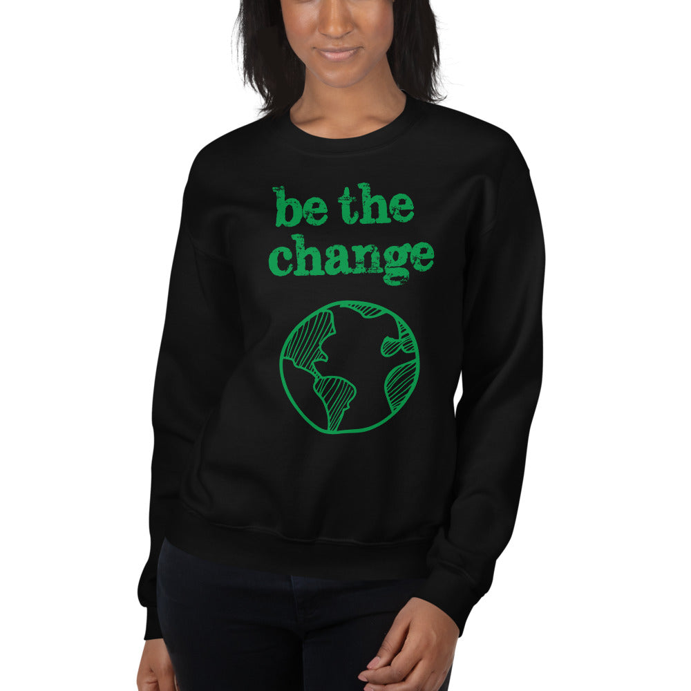 Be The Change Against Climate Change Adult Sweatshirt