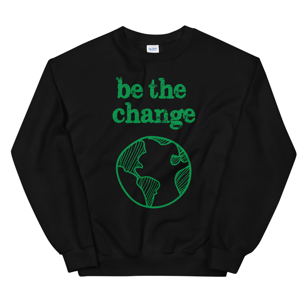 Be The Change Against Climate Change Adult Sweatshirt