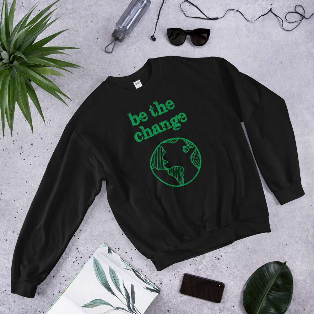 Be The Change Against Climate Change Adult Sweatshirt