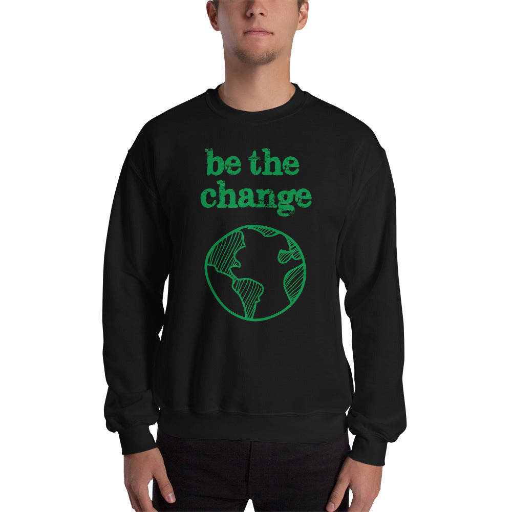 Be The Change Against Climate Change Adult Sweatshirt