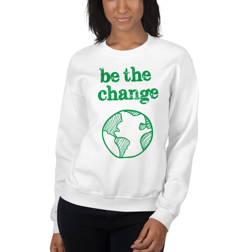 Be The Change Against Climate Change Adult Sweatshirt