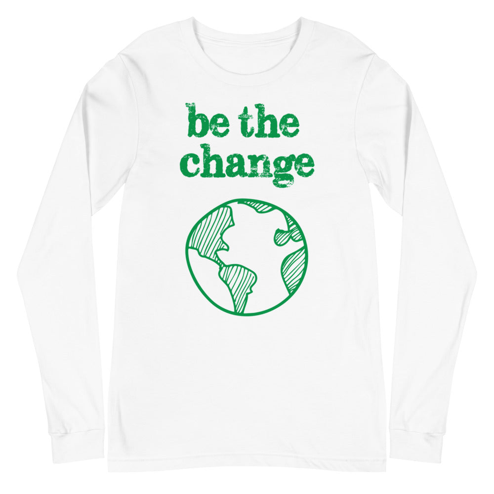Be The Change Against Climate Change Unisex Long Sleeve Tee