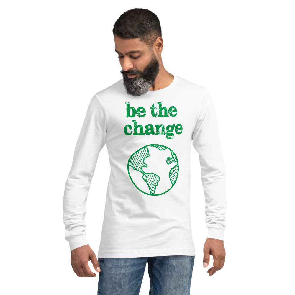 Be The Change Against Climate Change Unisex Long Sleeve Tee